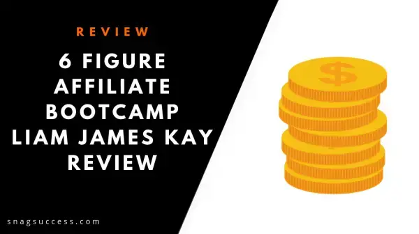6 Figure Affiliate Bootcamp Review Liam Kay